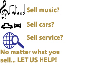 Sell music? Sell cars? Sell service? No matter what you sell. . . . LET US HELP! (A picture of music notes, cars, and a magnifying glass, looking at a globe.)